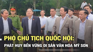 PCT Quốc hội: Phát huy bền vững di sản văn hóa Mỹ Sơn, tránh tác động tiêu cực từ quá trình bảo tồn