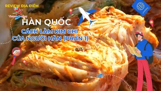Cách làm kim chi của người Hàn (phần 1)