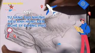 Từ sáng tạo những siêu anh hùng đến nghệ sỹ đường phố
