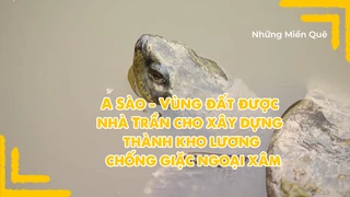 A Sào - Vùng đất được nhà Trần cho xây dựng thành kho lương chống giặc ngoại xâm