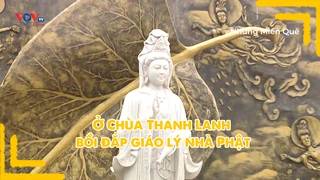 Ở Chùa Thanh Lanh bồi đắp giáo lý nhà Phật