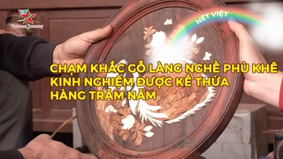 Chạm khắc gỗ làng nghề Phù Khê - Kinh nghiệm được kế thừa hàng trăm năm