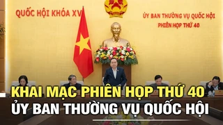 Khai mạc Phiên họp thứ 40 của Ủy ban Thường vụ Quốc hội