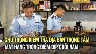 Hà Nội: Chú trọng kiểm tra địa bàn trọng tâm, mặt hàng trọng điểm dịp cuối năm