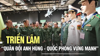 Triển lãm "Quân đội anh hùng - Quốc phòng vững mạnh"