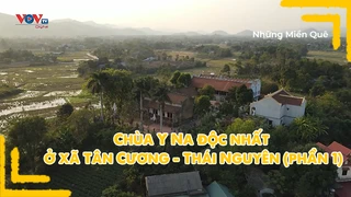 Chùa Y Na độc nhất ở xã Tân Cương - Thái Nguyên (phần 1)