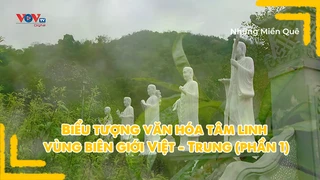 Biểu tượng văn hóa tâm linh vùng biên giới Việt - Trung (phần 1)