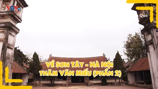 Về Sơn Tây - Hà Nội thăm Văn Miếu (phần 2)