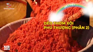 Dẻo thơm xôi Phú Thượng (phần 2)