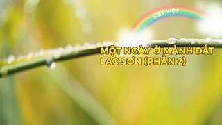 Một ngày ở mảnh đất Lạc Sơn (phần 2)