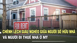 Chênh lệch giàu nghèo giữa người sở hữu nhà và người đi thuê nhà ở Mỹ