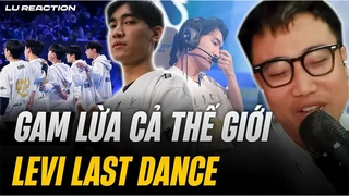 GAM lừa cả thế giới Levi Last Dance - Keria vượt qua nỗi sợ độ cao - Lu Reaction
