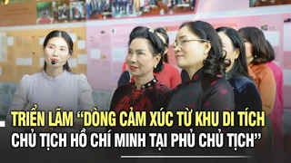 Triển lãm “Dòng cảm xúc từ Khu di tích Chủ tịch Hồ Chí Minh tại Phủ Chủ tịch”