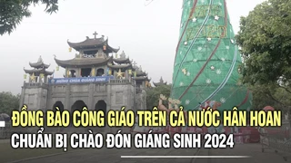 Đồng bào Công giáo trên cả nước hân hoan chuẩn bị chào đón Giáng Sinh 2024
