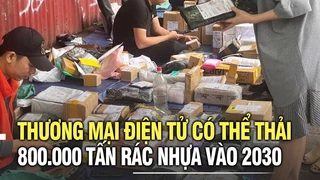 Thương mại điện tử có thể thải 800.000 tấn rác nhựa vào 2030