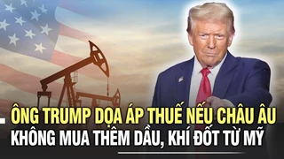 Ông Trump dọa áp thuế nếu châu Âu không mua thêm dầu, khí đốt từ Mỹ