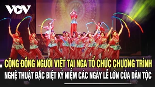 Cộng đồng người Việt tại Nga tổ chức chương trình nghệ thuật kỷ niệm các ngày lễ lớn của dân tộc