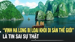 “Vịnh Hạ Long bị loại khỏi Di sản Thế giới” là tin sai sự thật