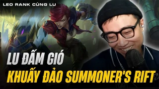 Lu đấm gió khuấy đảo Summoner's Rift - Leo Rank cùng Lu