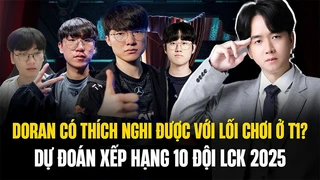 Liệu Doran Có Thể Thích Nghi Được Với Lối Chơi Ở T1 Dự Đoán Xếp Hạng 10 Đội LCK 2025