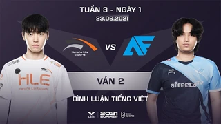 [23.06.2021] HLE vs AF - Ván 2 - Bình Luận Tiếng Việt - LCK Mùa Hè 2021