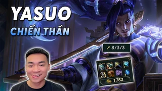 Em Quang rất ít khi múa Yasuo, nhưng một khi đã chơi là cực gắt