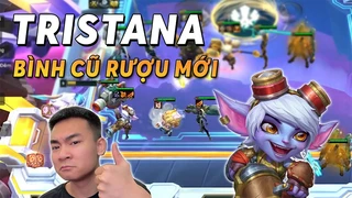 Tristana rượu cũ bình mới và cách sử dụng lõi khổ trước sướng sau