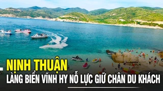 Ninh Thuận: Làng biển Vĩnh Hy nỗ lực giữ chân du khách