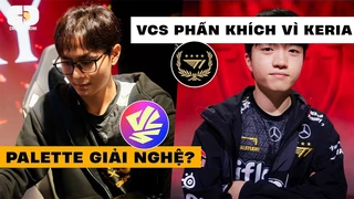 Tin hot LMHT 09.01 - Palette giải nghệ - VCS phấn khích vì Keria, LPL bài trừ ngoại binh