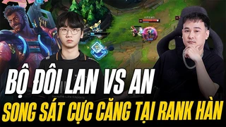 Bộ đôi Lan và An - Song sát cực gắt tại rank Hàn - LING REACTION