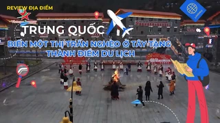 Biến một thị trấn nghèo ở Tây Tạng thành điểm du lịch