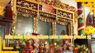 Đền mẫu Đồng Đăng linh thiêng (phần 2)