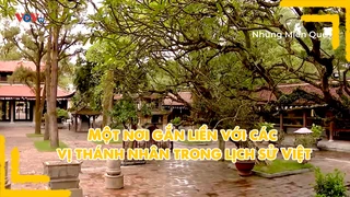 Một nơi gắn liền với các vị thánh nhân trong lịch sử Việt