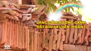 Làng gốm Hương Canh đất Bình Xuyên (phần 1)