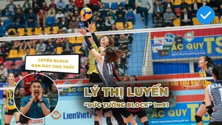 Những Pha Block Thần Sầu Của "Khủng Long 1M91" Lý Thị Luyến Tại Cup Hùng Vương 2023