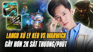 LangD xử lý Gangplank khi đụng độ với cao thủ Warwick cùng màn gánh team với hơn 2k sát thương một phút mãn nhãn