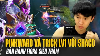 Pinkward và trick lv1 cực hay với Shaco bán hành Fiora siêu thảm khiến cả team địch cay cú với lối chơi quá khó chịu