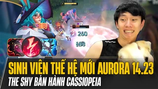 Sinh viên thế hệ mới Aurora bản 14.23 trong tay The Shy bán hành Cassiopeia gánh team cực nét với 25 sách Mejai