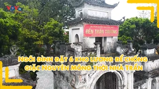 Ngôi đình đặt 6 kho lương để chống giặc Nguyên Mông thời nhà Trần