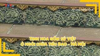 Tinh hoa gốm sứ Việt ở ngôi chùa Tiêu Dao - Hà Nội