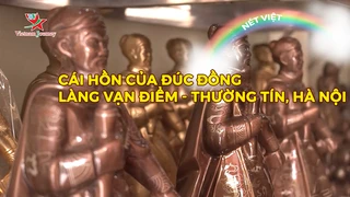 Cái hồn của đúc đồng làng Vạn Điểm - Thường Tín, Hà Nội