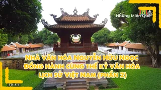 Nhà văn hóa Nguyễn Hữu Ngọc - Đồng hành cùng thế kỷ văn hóa lịch sử Việt Nam (phần 2)