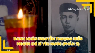 Danh nhân Nguyễn Thượng Hiền - Người chí sĩ yêu nước (phần 2)