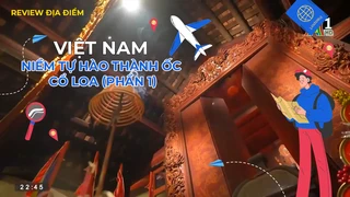 Niềm tự hào thành ốc Cổ Loa (phần 1)