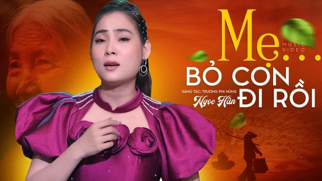 Xúc động "Mẹ Bỏ Con Đi Rồi" - Single Ngọc Hân