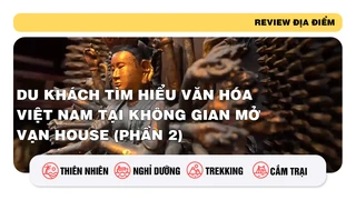 Du khách tìm hiểu văn hóa Việt Nam tại không gian mở Vạn House (phần 2)
