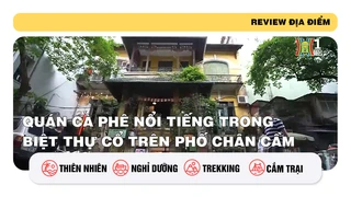 Quán cà phê nổi tiếng trong biệt thự cổ trên phố Chân Cầm