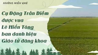 Cụ Đặng Trần Diễm được vua Lê Hiển Tông ban danh hiệu Giáo tử đăng khoa