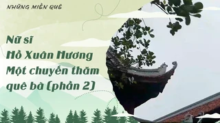 Nữ sĩ Hồ Xuân Hương - Một chuyến thăm quê bà (phần 2)