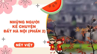 Những người kể chuyện đất Hà Nội (phần 2)